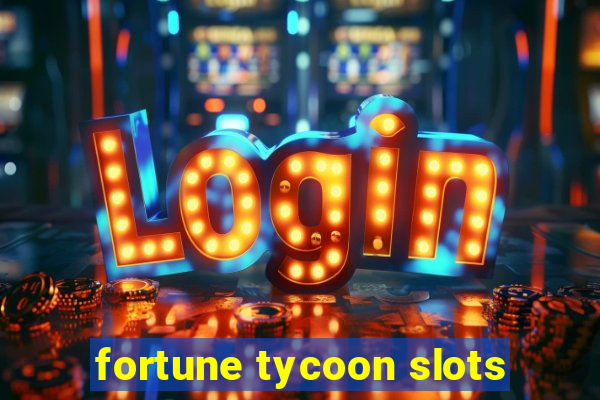 fortune tycoon slots